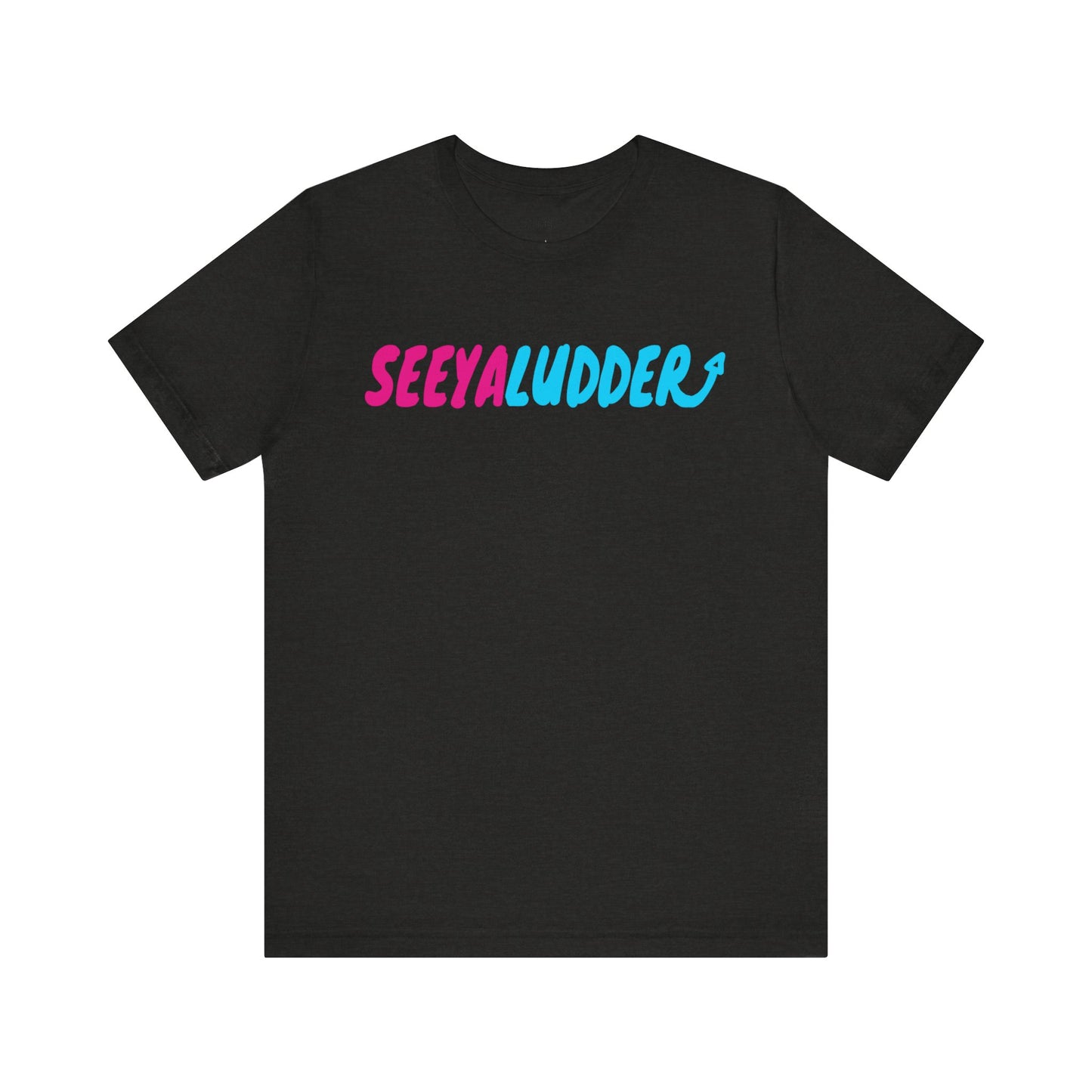 SEEYALUDDER T-shirt (Adults)